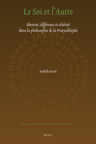 Le soi et l'autre: identité, différence et altérité dans la philosophie de la Pratyabhijñā