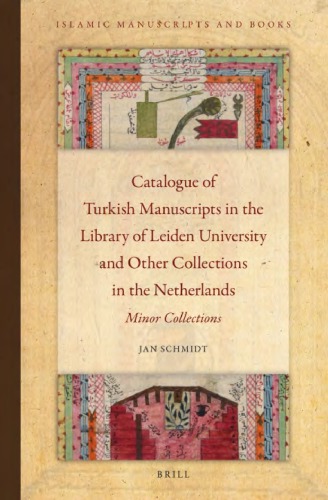 Catalogue of Turkish manuscripts in the library of Leiden University and other collections in the Netherlandss. [Vol. 4], Minor collections