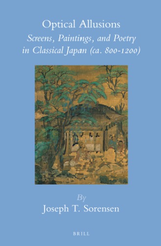 Optical allusions: screens, paintings, and poetry in classical Japan (ca. 800-1200)