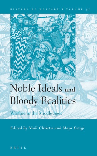 Noble ideals and bloody realities: warfare in the middle ages