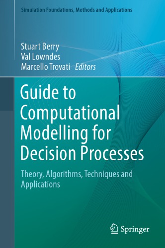 Guide to Computational Modelling for Decision Processes Theory, Algorithms, Techniques and Applications