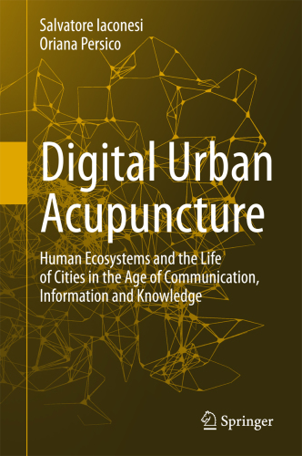 Digital urban acupuncture: human ecosystems and the life of cities in the age of communication, information and knowledge