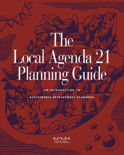 The Local Agenda 21 Planning Guide: an Introduction to Sustainable Development Planning