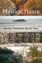 A guide to mystical France: secrets, mysteries, sacred sites