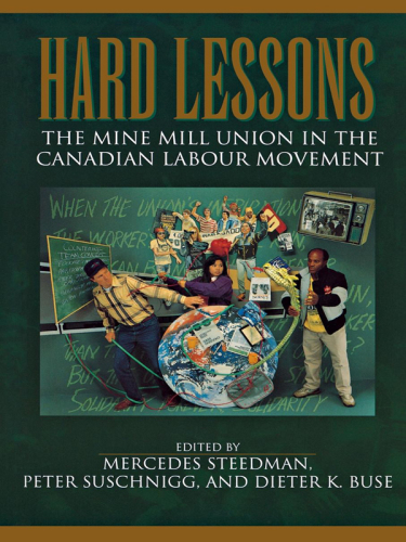 Hard lessons: the Mine Mill Union in the Canadian labour movement