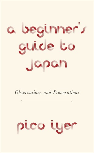 A beginner's guide to Japan: observations, provocations, fallacies