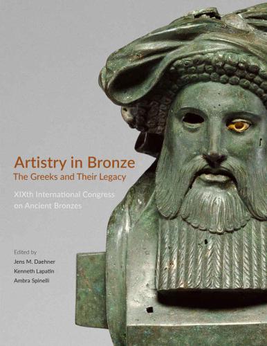 Artistry in bronze: the Greeks and their legacy: XIX International congress on ancient bronzes