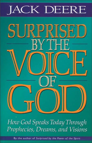 Surprised by the voice of God: how God speaks today through prophecies, dreams, and visions