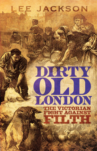 Dirty old London: the Victorian fight against filth
