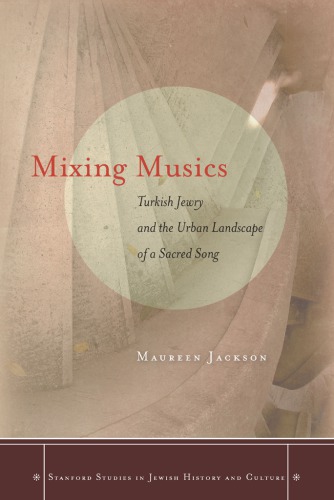 Mixing Musics: Turkish Jewry and the Urban Landscape of a Sacred Song