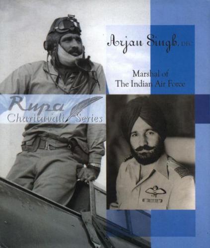 Arjan Singh, DFC: marshal of the Indian Air Force