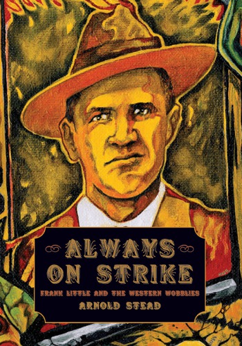 Always on strike: Frank Little and the western Wobblies