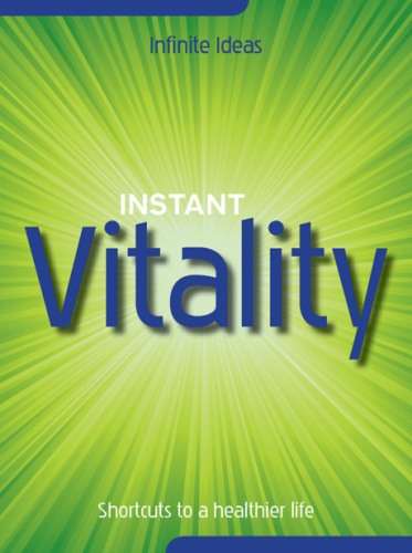 Instant vitality: shortcuts to a healthier life