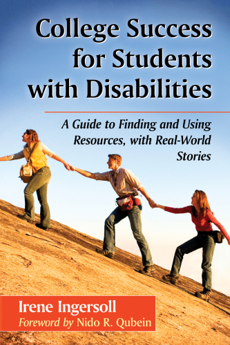 College Success for Students with Disabilities a Guide to Finding and Using Resources, with Real-World Stories