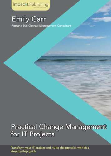 Pratical change management for IT projects transform your IT project and make change stick with this step-by-step guide