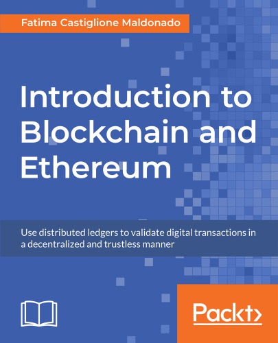 INTRODUCTION TO BLOCKCHAIN AND ETHEREUM: use distributed ledgers to validate digital ... transactions in a decentralized and trustless mann