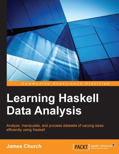 Learning Haskell data analytics analyze, manipulate, and process datasets of varying sizes efficiently using Haskell
