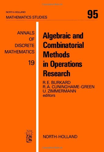 Algebraic and Combinatorial Methods in Operations Research, Proceedings of the Workshop on Algebraic Structures in Operations Research