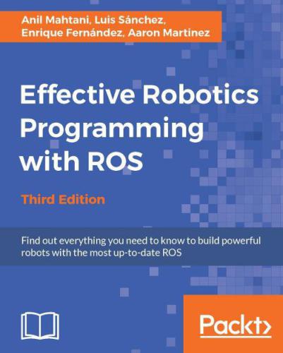 Effective robotics programming with ROS = ROS高效机器人编程, 第3版;ROS高效机器人编程