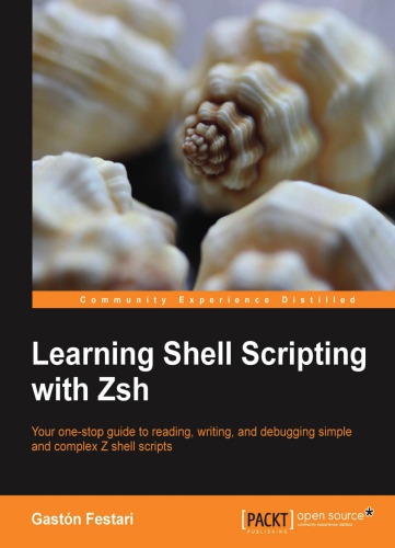 Learning shell scripting with Zsh: your one-stop guide to reading, writing, debugging simple and complex Z shell scripts