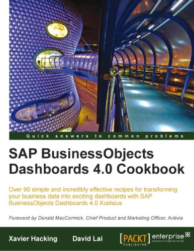 SAP BusinessObjects Dashboards 4.0 cookbook over 90 simple and incredibly effective recipes for transforming your business data into exciting dashboards with SAP BusinessObjects Dashboards 4.0 Xcelsius