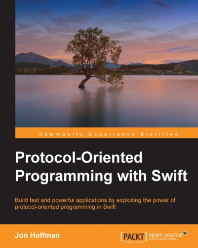 Protocol-oriented programming with Swift build fast and powerful applications by exploiting the power of protocol-oriented programming in Swift