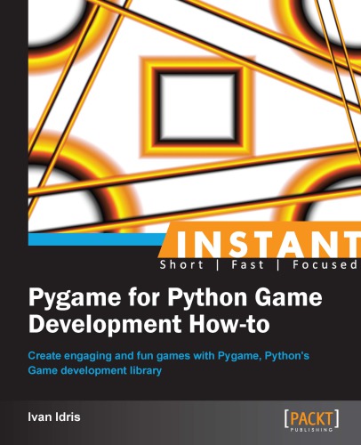 Instant Pygame for Python game development how-to create engaging and fun games with Pygame, Python's game development library