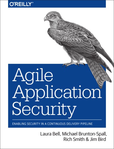 Agile application security: enabling security in a continuous delivery pipeline