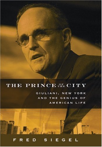 The Prince of the City: Giuliani, New York and the Genius of American Life