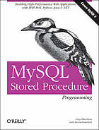 MySQL stored procedure programming [building high-peformance web applications with PHP, Perl, Python, Java & .NET ; covers MySQL 5]