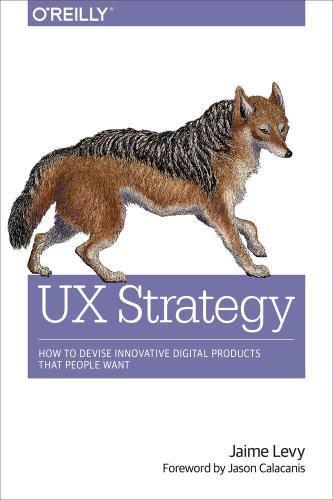 UX strategy how to devise innovative digital products that people want