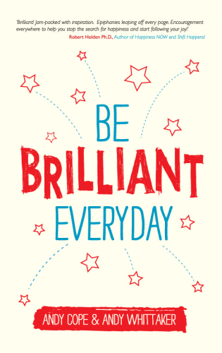 Be brilliant every day: use the power of positive psychology to make an impact on life