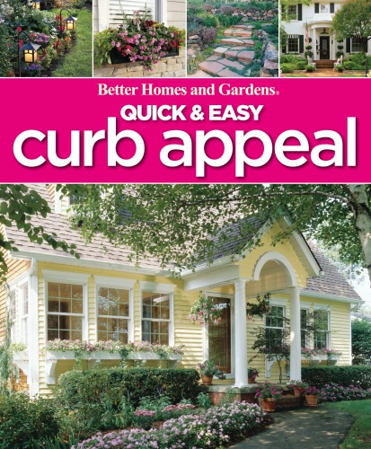 Better homes and gardens: quick & easy curb appeal