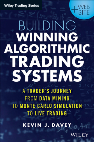 Building algorithmic trading systems, + website: a trader's journey from data mining to Monte Carlo simulation to live trading