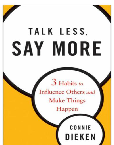 Talk less, say more: three habits to influence others and make things happen