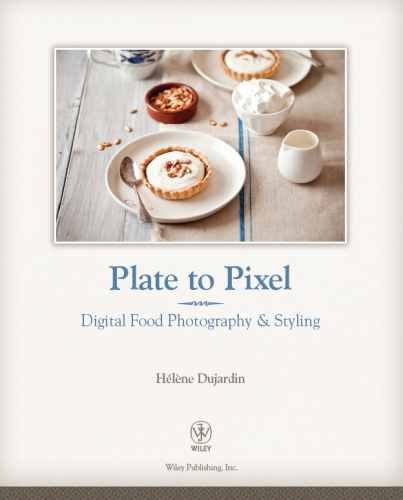 Plate to pixel: digital food photography et styling