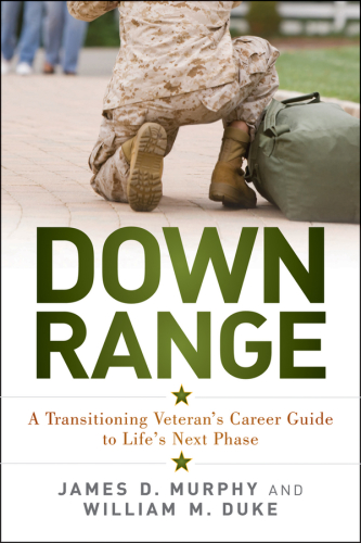 Down range: a transitioning veteran's career guide to life's next phase