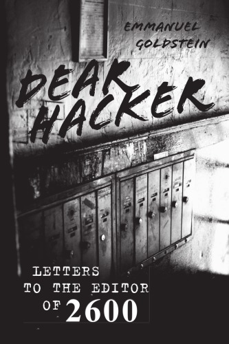 Dear hacker: letters to the editor of 2600