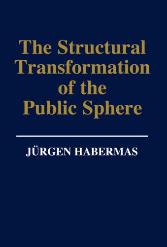 The structural transformation of the public sphere an inquiry into a category of bourgeois society