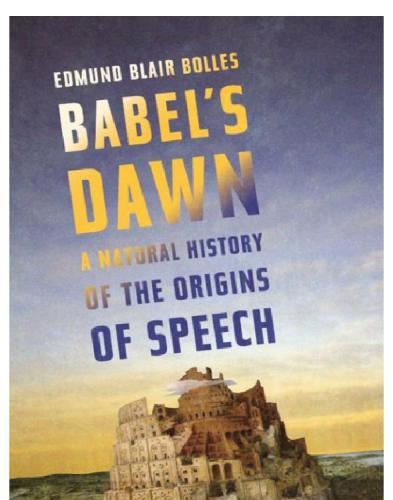 Babel's Dawn: a Natural History of the Origins of Speech