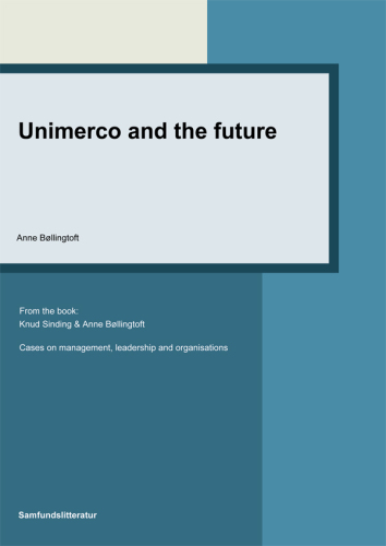 Unimerco and the future Cases on Management, Leadership and Organisations