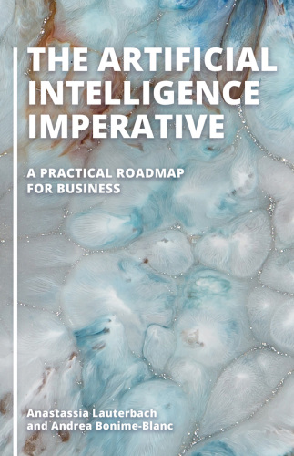 The artificial intelligence imperative: a practical roadmap for business