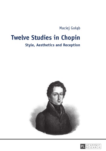 Twelve studies in Chopin: style, aesthetics and reception