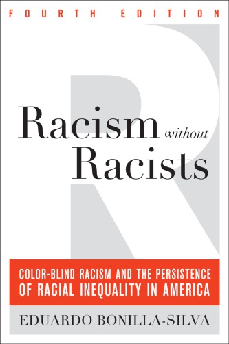 Racism without racists: color-blind racism and the persistence of racial inequality in America