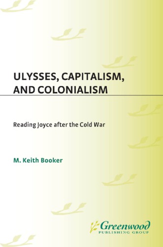 Ulysses, capitalism and colonialism: reading Joyce after the Cold War