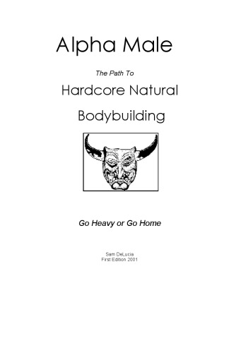 Alpha Male : The Path to Hardcore Natural Bodybuilding