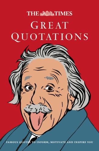 The times great quotations: famous quotes to inform, motivate and inspire