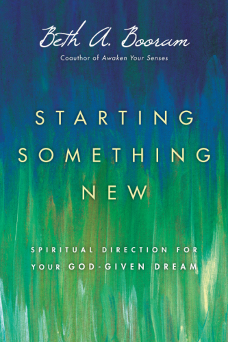 Starting something new: spiritual direction for your God-given dream