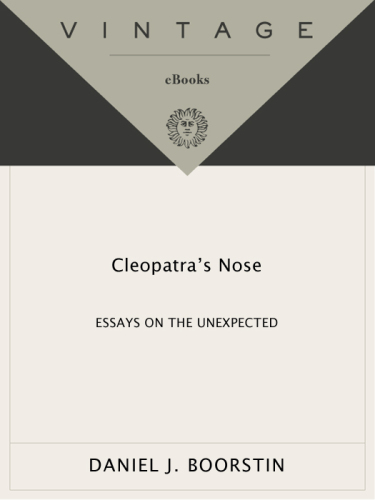 Cleopatra's nose: essays on the unexpected