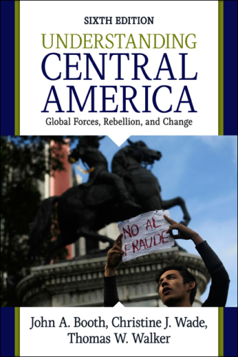 Understanding Central America: Global Forces, Rebellion, and Change